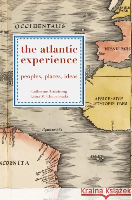 The Atlantic Experience : Peoples, Places, Ideas Armstrong Catherine 9780230272743