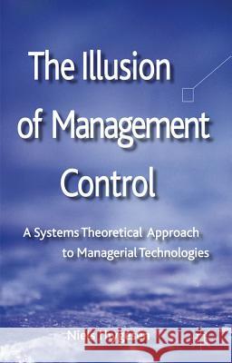 The Illusion of Management Control: A Systems Theoretical Approach to Managerial Technologies Thygesen, N. 9780230272941 