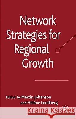 Network Strategies for Regional Growth Martin Johanson Helne Lundberg 9780230273306 Palgrave MacMillan