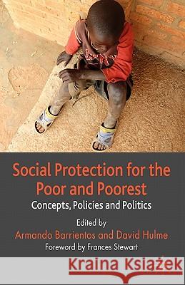 Social Protection for the Poor and Poorest: Concepts, Policies and Politics Barrientos, A. 9780230273580