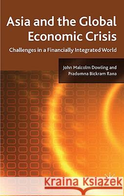 Asia and the Global Economic Crisis: Challenges in a Financially Integrated World Dowling, J. 9780230273634 Palgrave MacMillan