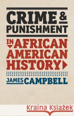 Crime and Punishment in African American History James Campbell 9780230273801 Palgrave MacMillan