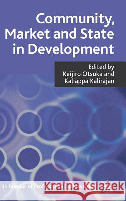 Community, Market and State in Development Kaliappa Kalirajan Keijiro Otsuka 9780230274587