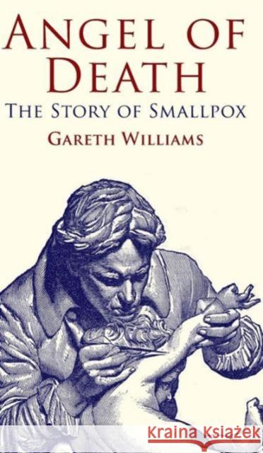 Angel of Death: The Story of Smallpox Williams, G. 9780230274716 Palgrave MacMillan