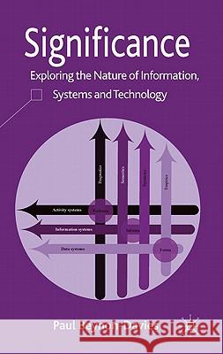 Significance: Exploring the Nature of Information, Systems and Technology Beynon-Davies, P. 9780230275195 Palgrave MacMillan