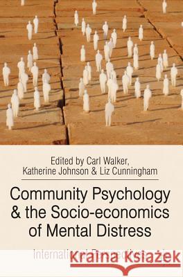 Community Psychology and the Socio-economics of Mental Distress: International Perspectives Walker, Carl 9780230275409