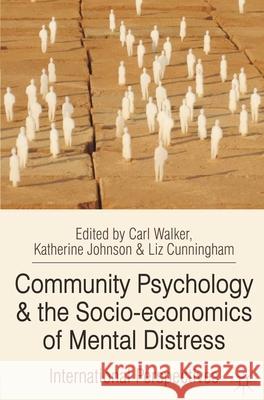 Community Psychology and the Socio-economics of Mental Distress: International Perspectives Walker, Carl 9780230275416