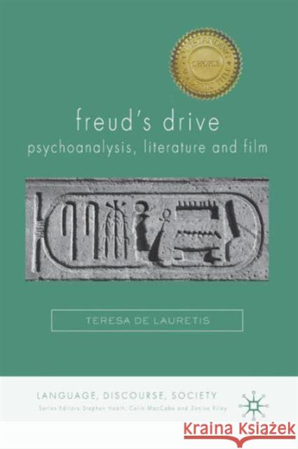 Freud's Drive: Psychoanalysis, Literature and Film: Psychoanalysis, Literature and Film de Lauretis, Teresa 9780230275492