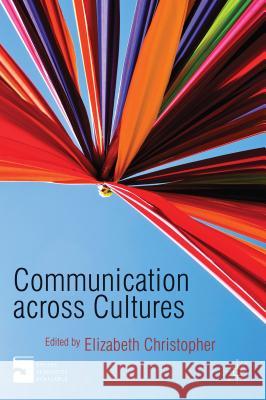 Communication Across Cultures Elizabeth Christopher 9780230275676 PALGRAVE MACMILLAN