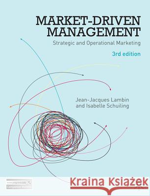 Market-Driven Management: Strategic and Operational Marketing Lambin, Jean-Jacques 9780230276024 PALGRAVE MACMILLAN