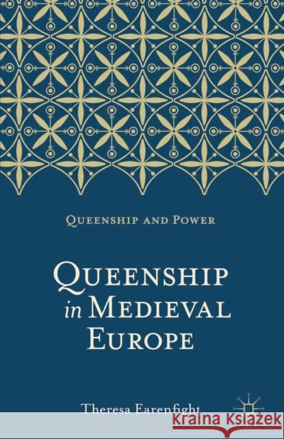 Queenship in Medieval Europe Theresa Earenfight 9780230276468 0