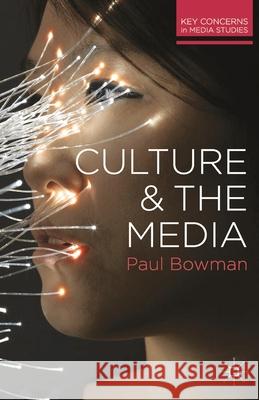 Culture and the Media Paul Bowman 9780230277120 PALGRAVE MACMILLAN