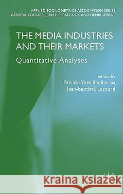 The Media Industries and Their Markets: Quantitative Analyses Badillo, P. 9780230277700 PALGRAVE MACMILLAN