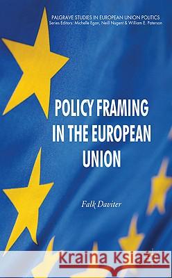 Policy Framing in the European Union Falk Daviter 9780230277786 0