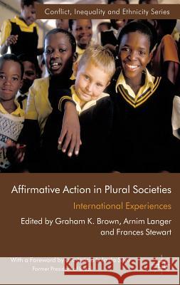 Affirmative Action in Plural Societies: International Experiences Stewart, Frances 9780230277809