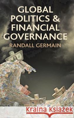 Global Politics and Financial Governance Randall D. Germain 9780230278424 Palgrave MacMillan