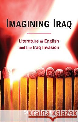 Imagining Iraq: Literature in English and the Iraq Invasion Gupta, Suman 9780230278752