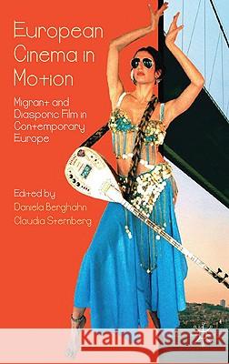 European Cinema in Motion: Migrant and Diasporic Film in Contemporary Europe Berghahn, D. 9780230278981