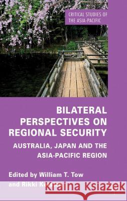 Bilateral Perspectives on Regional Security: Australia, Japan and the Asia-Pacific Region Tow, W. 9780230279018 Palgrave MacMillan