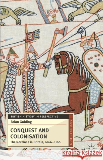 Conquest and Colonisation: The Normans in Britain, 1066-1100 Golding, Brian 9780230279414