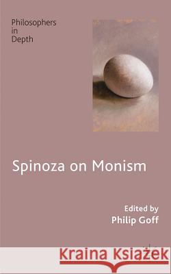 Spinoza on Monism  9780230279483 Philosophers in Depth
