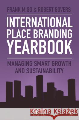 International Place Branding Yearbook: Managing Smart Growth & Sustainability Go, F. 9780230279520 0