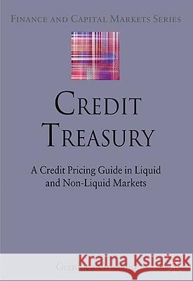 Credit Treasury: A Credit Pricing Guide in Liquid and Non-Liquid Markets Oricchio, G. 9780230279667 0