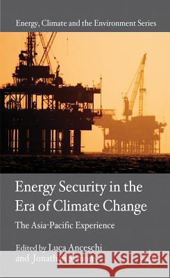 Energy Security in the Era of Climate Change: The Asia-Pacific Experience Anceschi, L. 9780230279872 Palgrave MacMillan