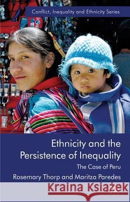 Ethnicity and the Persistence of Inequality: The Case of Peru Thorp, R. 9780230280007