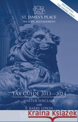 St. James's Place Tax Guide 2013-2014 Walter Sinclair 9780230280038 0