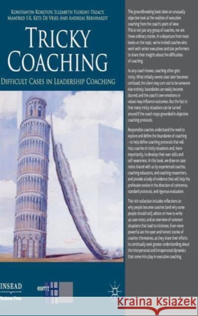 Tricky Coaching: Difficult Cases in Leadership Coaching Korotov, K. 9780230280229 0