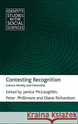 Contesting Recognition: Culture, Identity and Citizenship McLaughlin, J. 9780230280502 Palgrave MacMillan