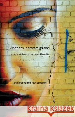 Emotions in Transmigration: Transformation, Movement and Identity Brooks, A. 9780230280564 Palgrave Macmillan
