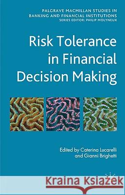 Risk Tolerance in Financial Decision Making Caterina Lucarelli Gianni Brighetti 9780230281134 Palgrave MacMillan