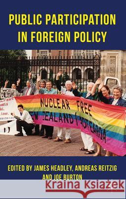 Public Participation in Foreign Policy James Headley Andreas Reitzig Joe Burton 9780230282513 Palgrave MacMillan