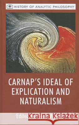 Carnap's Ideal of Explication and Naturalism Pierre Wagner 9780230282599 Palgrave MacMillan