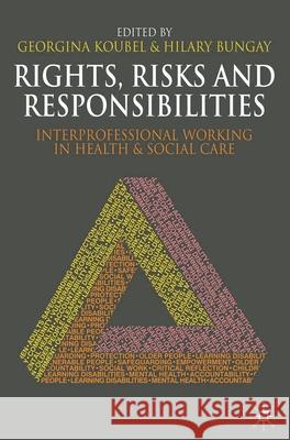 Rights, Risks and Responsibilities: Interprofessional Working in Health and Social Care Koubel, Georgina 9780230282889 0