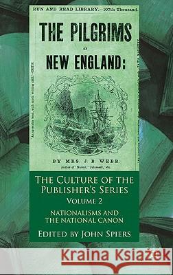 The Culture of the Publisher's Series, Volume 2: Nationalisms and the National Canon Spiers, John 9780230284036 Palgrave MacMillan