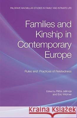 Families and Kinship in Contemporary Europe: Rules and Practices of Relatedness Jallinoja, Riitta 9780230284289