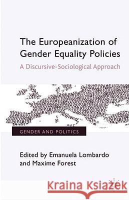 The Europeanization of Gender Equality Policies: A Discursive-Sociological Approach Lombardo, Emanuela 9780230284395
