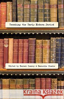 Teaching the Early Modern Period Derval Conroy Danielle Clarke 9780230284500 Palgrave MacMillan