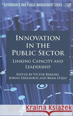 Innovation in the Public Sector: Linking Capacity and Leadership Bekkers, V. 9780230284524 Palgrave MacMillan