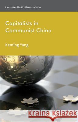 Capitalists in Communist China Keming Yang 9780230284586