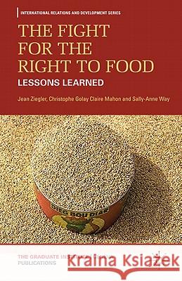 The Fight for the Right to Food: Lessons Learned Ziegler, J. 9780230284647 Palgrave MacMillan