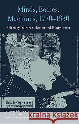 Minds, Bodies, Machines, 1770-1930 Deirdre Coleman Hilary Fraser 9780230284678 Palgrave MacMillan