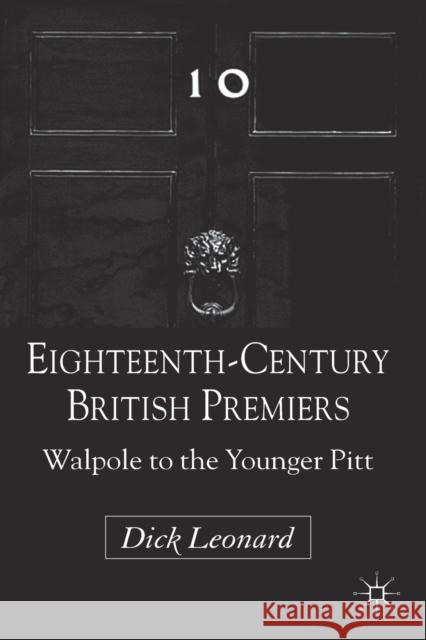 Eighteenth-Century British Premiers: Walpole to the Younger Pitt Leonard, D. 9780230284784 PALGRAVE MACMILLAN