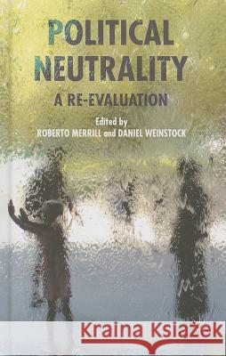 Political Neutrality: A Re-Evaluation Merrill, Roberto 9780230285101 Palgrave MacMillan