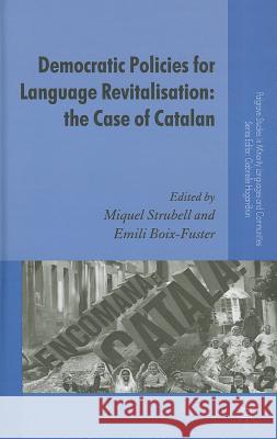 Democratic Policies for Language Revitalisation: The Case of Catalan Miquel Strubell Emili Boix-Fuster 9780230285125 Palgrave MacMillan