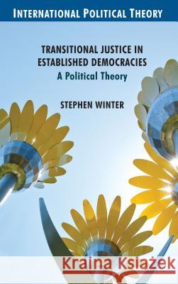 Transitional Justice in Established Democracies: A Political Theory Winter, S. 9780230285231 Palgrave MacMillan