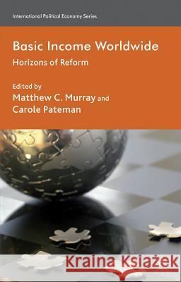 Basic Income Worldwide: Horizons of Reform Murray, Matthew 9780230285422